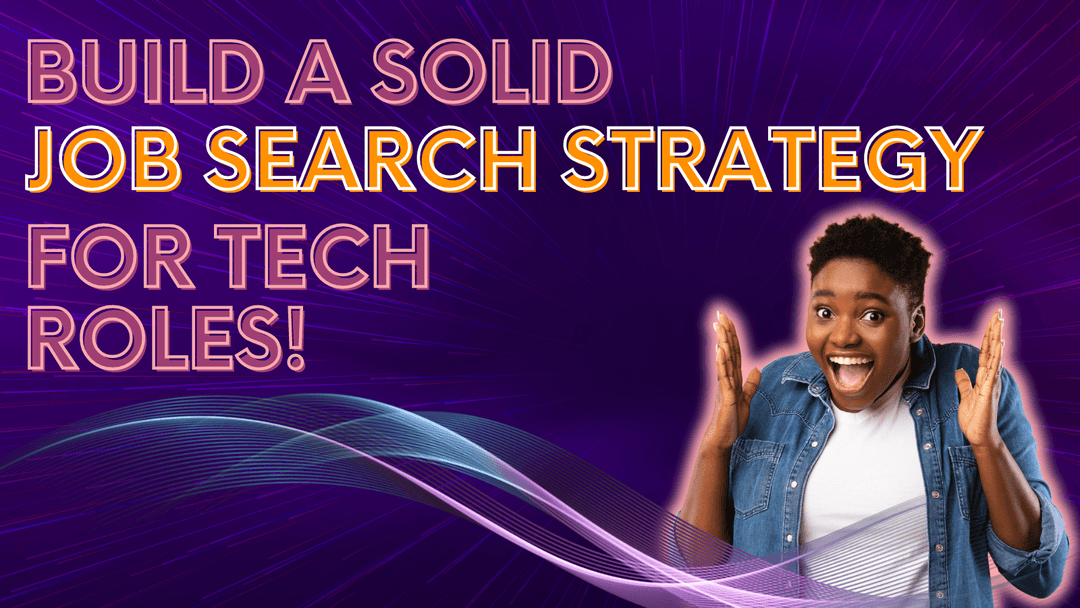 Build A Solid Job Search Strategy for Tech Roles